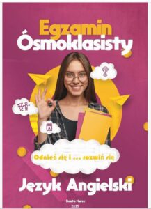 Okładka: ODNIEŚ SIĘ I...ROZWIŃ SIĘ. EGZAMIN ÓSMOKLASISTY JĘZYK ANGIELSKI.