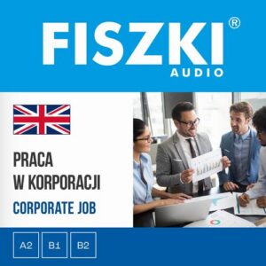 Okładka: FISZKI audio – angielski biznes – Praca w korporacji