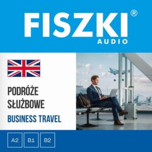 Okładka: FISZKI audio – angielski biznes – Podróże służbowe