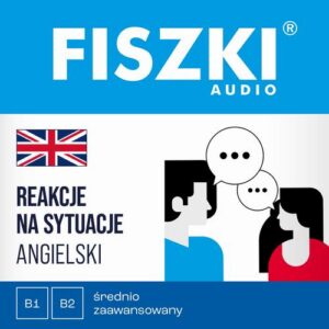 Okładka: FISZKI audio – angielski – Reakcje na sytuacje (B1-B2)