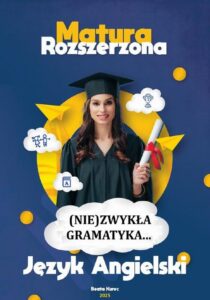 Okładka: (NIE)ZWYKŁA GRAMATYKA...MATURA ROZSZERZONA JĘZYK ANGIELSKI