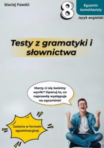 Okładka: Egzamin ósmoklasisty. Język angielski. Testy z gramatyki i słownictwa, wyd. 2025