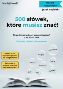 Okładka: Matura rozszerzona. Język angielski. 500 słówek, które musisz znać! 2025
