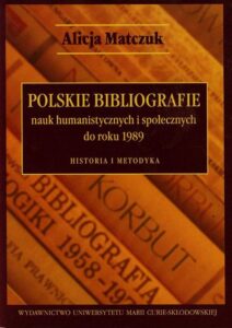 Okładka: Polskie bibliografie nauk humanistycznych i społecznych do roku 1989. Historia i metodyka