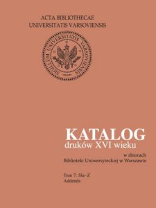 Okładka: Katalog druków XVI wieku w zbiorach Biblioteki Uniwersyteckiej w Warszawie, Tom 7 Sla-Ż. Addenda