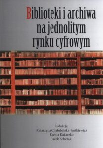 Okładka: Biblioteki i archiwa na jednolitym rynku cyfrowym