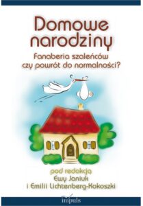 Okładka: Domowe narodziny. Fanaberia szaleńców czy powrót do normalności?
