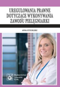 Okładka: Uregulowania prawne dotyczące wykonywania zawodu pielęgniarki. Stan prawny: 1 kwietnia 2009