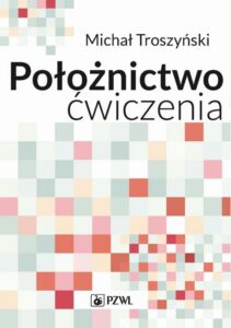 Okładka: Położnictwo - ćwiczenia. Podręcznik dla studentów medycyny