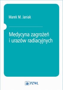 Okładka: Medycyna zagrożeń i urazów radiacyjnych