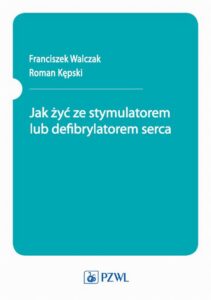 Okładka: Jak żyć ze stymulatorem lub defibrylatorem serca