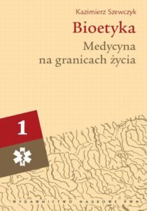 Okładka: Bioetyka, t. 1. Medycyna na granicach życia