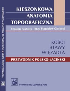 Okładka: Kieszonkowa anatomia topograficzna Kości stawy więzadła. Przewodnik polsko-łaciński