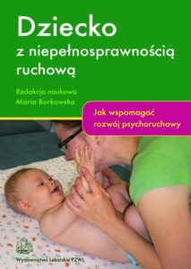 Okładka: Dziecko z niepełnosprawnością ruchową. Jak wspomagać rozwój psychoruchowy