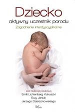 Okładka: Dziecko - aktywny uczestnik porodu. Zagadnienie interdyscyplinarne