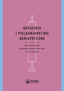 Okładka: Geriatria i pielęgniarstwo geriatryczne. Podręcznik dla studiów medycznych