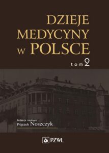 Okładka: Dzieje medycyny w Polsce. Lata 1914-1944. Tom 2. Opracowania i szkice