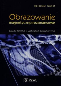 Okładka: Obrazowanie magnetyczno-rezonansowe. Zasady fizyczne i możliwości diagnostyczne