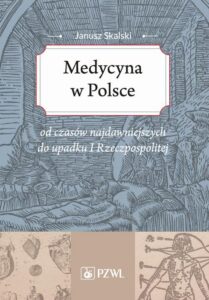 Okładka: Medycyna w Polsce. od czasów najdawniejszych do upadku I Rzeczpospolitej. Zarys
