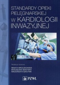 Okładka: Standardy opieki pielęgniarskiej w kardiologii inwazyjnej