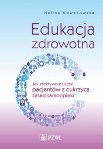 Okładka: Edukacja zdrowotna. Jak efektywnie uczyć pacjentów z cukrzycą zasad samoopieki