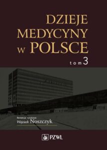 Okładka: Dzieje medycyny w Polsce. Lata 1944-1989. Tom 3. Lata 1944-1989
