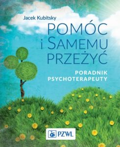 Okładka: Pomóc i samemu przeżyć. Poradnik psychoterapeuty