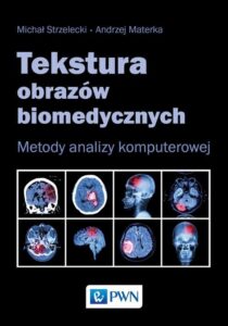 Okładka: Tekstura obrazów biomedycznych. Metody analizy komputerowej