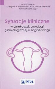 Okładka: Sytuacje kliniczne w ginekologii onkologii ginekologicznej i uroginekologii