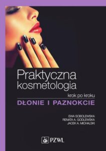 Okładka: Praktyczna kosmetologia. krok po kroku dłonie i paznokcie