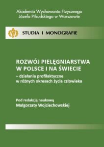 Okładka: Rozwój pielęgniarstwa w Polsce i na świecie - działania profilaktyczne w różnych okresach życia człowieka