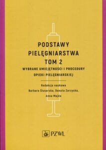 Okładka: Podstawy pielęgniarstwa Tom 2. Wybrane umiejętności i procedury opieki pielęgniarskiej