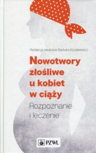 Okładka: Nowotwory złośliwe u kobiet w ciąży. Rozpoznanie i leczenie