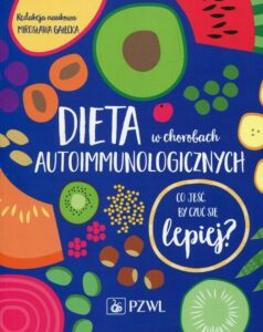 Okładka: Dieta w chorobach autoimmunologicznych. Co jeść by czuć się lepiej?