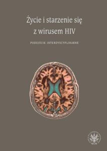 Okładka: Życie i starzenie się z wirusem HIV. Podejście interdyscyplinarne