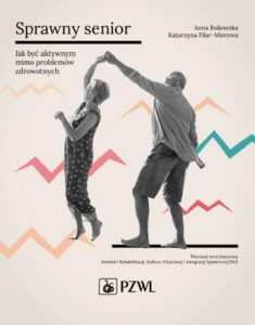 Okładka: Sprawny senior. Jak być aktywnym mimo problemów zdrowotnych