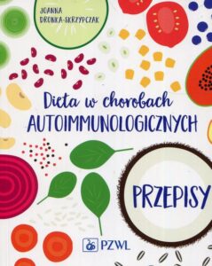 Okładka: Dieta w chorobach autoimmunologicznych. Przepisy