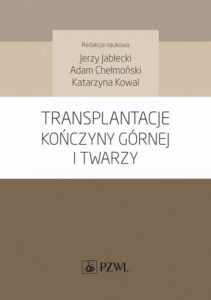 Okładka: Transplantacje kończyny górnej i twarzy