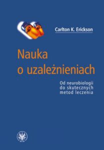 Okładka: Nauka o uzależnieniach. Od neurobiologii do skutecznych metod leczenia