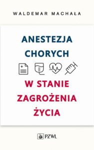 Okładka: Anestezja chorych w stanie zagrożenia życia