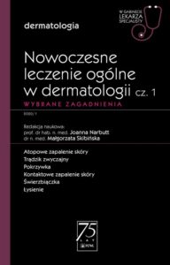 Okładka: W gabinecie lekarza specjalisty. Dermatologia. Nowoczesne leczenie ogólne w dermatologii cz. 1. Wybrane zagadnienia