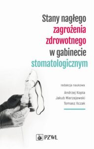 Okładka: Stany nagłego zagrożenia zdrowotnego w gabinecie stomatologicznym