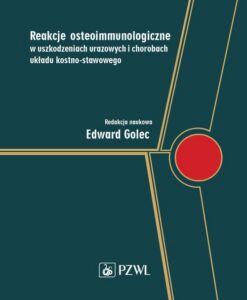 Okładka: Reakcje osteoimmunologiczne w uszkodzeniach urazowych i chorobach układu kostno-stawowego