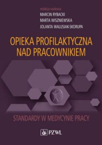 Okładka: Opieka profilaktyczna nad pracownikiem. Standardy w medycynie pracy