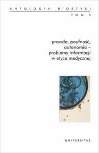 Okładka: Prawda, poufność, autonomia - problemy informacji w etyce medycznej.. Antologia bioetyki. Tom 5