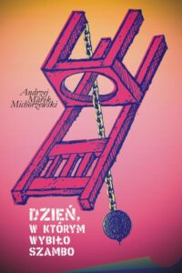 Okładka: Dzień, w którym wybiło szambo, czyli nadużycia w psychiatrii
