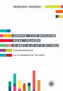 Okładka: Zdrowie i życie seksualne Polek i Polaków w wieku 18-49 lat w 2017 roku. Studium badawcze na tle przemian od 1997 roku