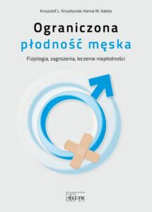 Okładka: Ograniczona płodność męska. Fizjologia zagrożenia, leczenie niepłodności