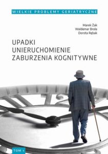 Okładka: Wielkie Problemy Geriatryczne, t. 1. Upadki, unieruchomienie, zburzenia kognitywne