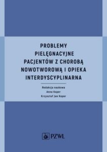 Okładka: Problemy pielęgnacyjne pacjentów z chorobą nowotworową i opieka interdyscyplinarna